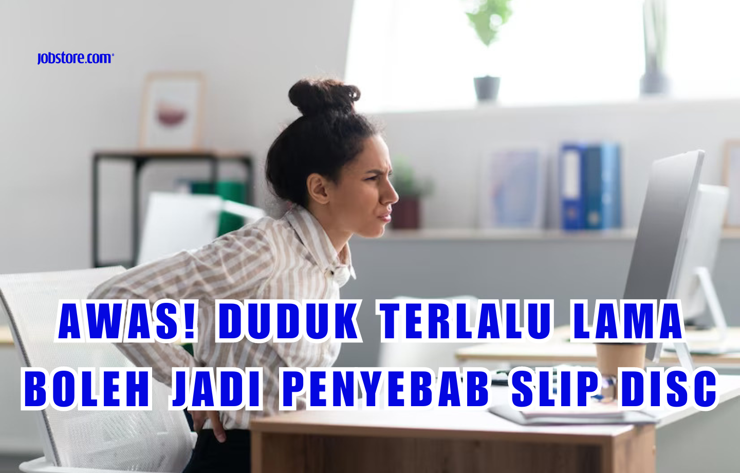 Awas! Duduk Terlalu Lama Boleh Jadi Penyebab Slip Disc