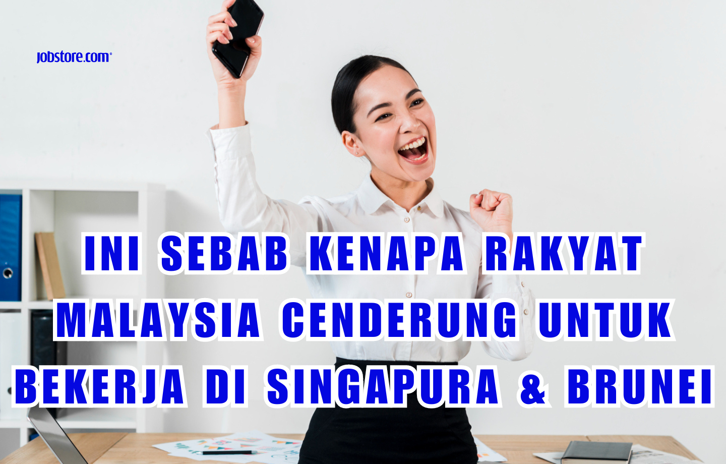 Ini Sebab Kenapa Rakyat Malaysia Cenderung Untuk Bekerja Di Singapura Dan Brunei