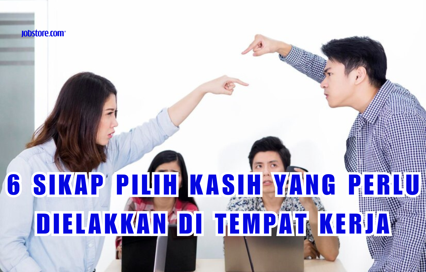 6 Sikap Pilih Kasih Yang Perlu Dielakkan Di Tempat Kerja