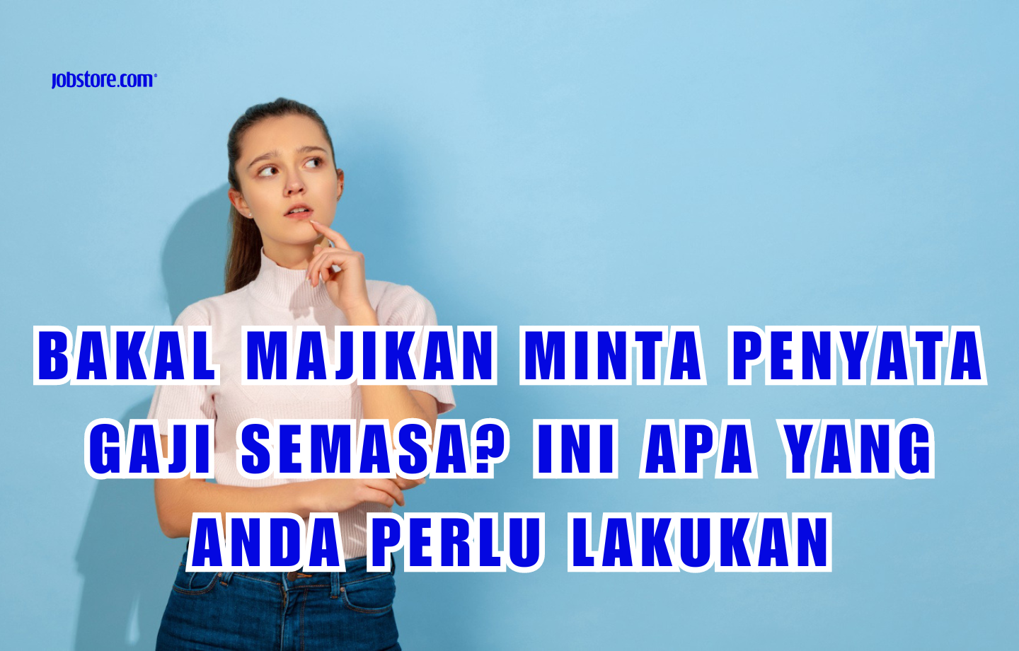 Bakal Majikan Minta Penyata Gaji Semasa? Ini Apa Yang Anda Perlu Lakukan!
