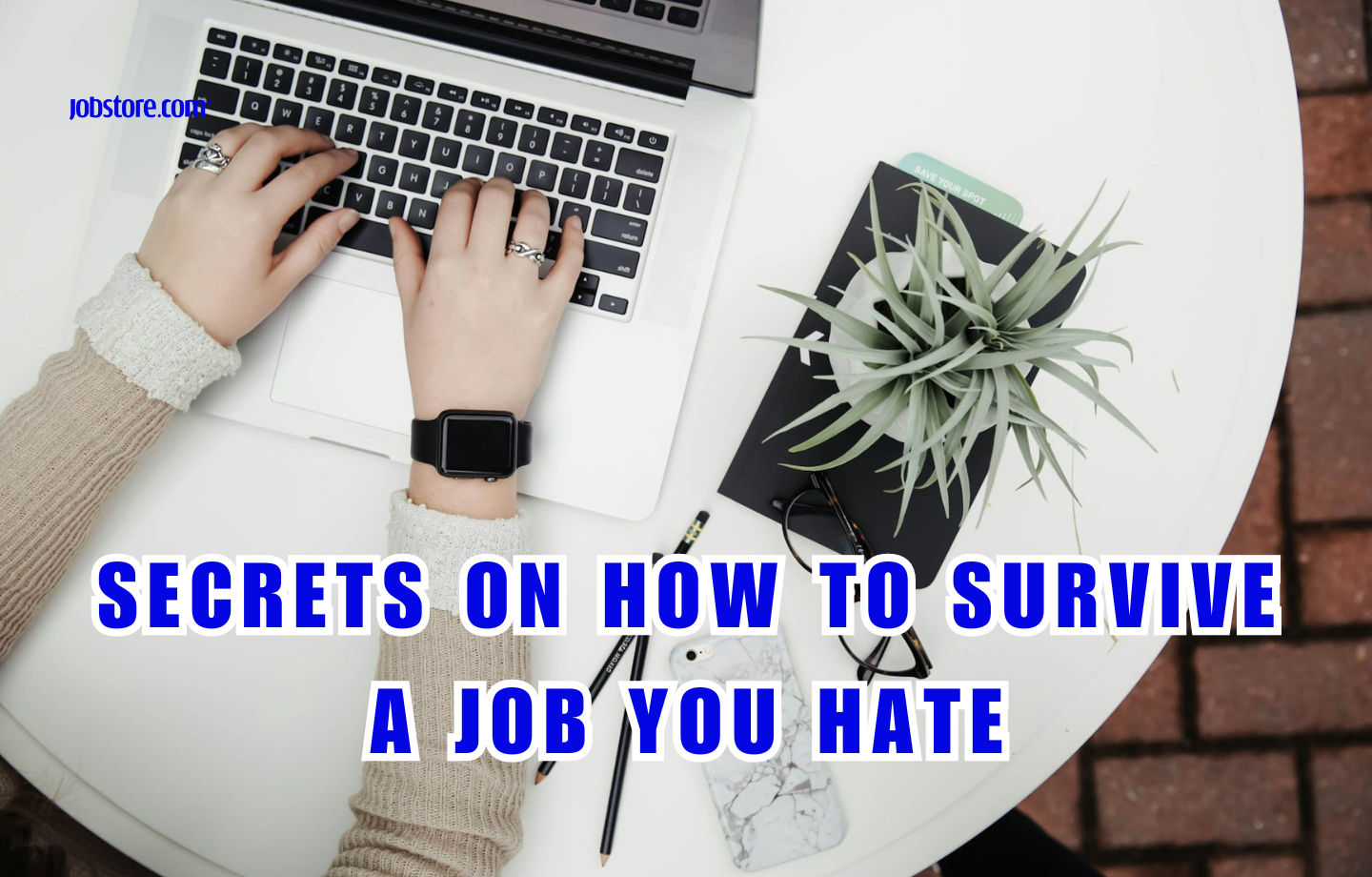 Secrets On How To Survive A Job You Hate