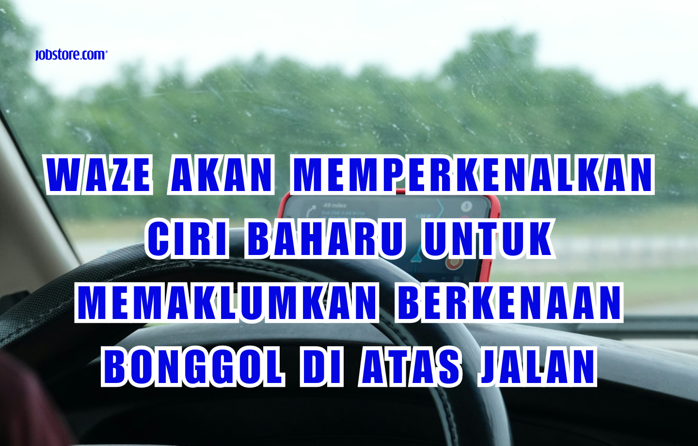 Waze Akan Memperkenalkan Ciri Baharu Untuk Memaklumakan Berkenaan Bonggol Di Atas Jalan