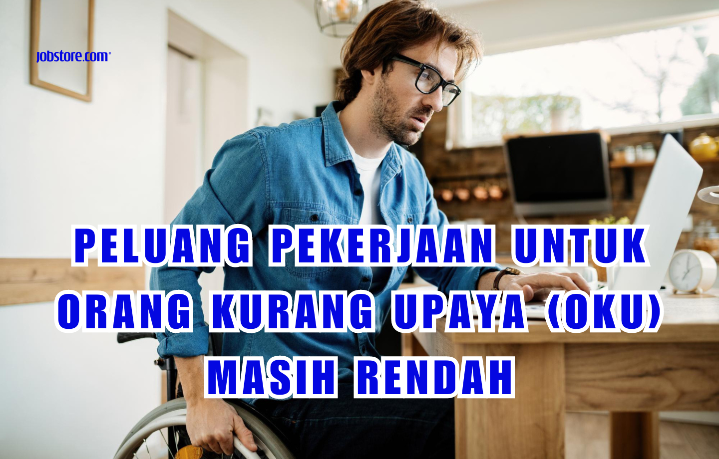 Peluang Pekerjaan Untuk Orang Kurang Upaya (OKU) Masih Rendah