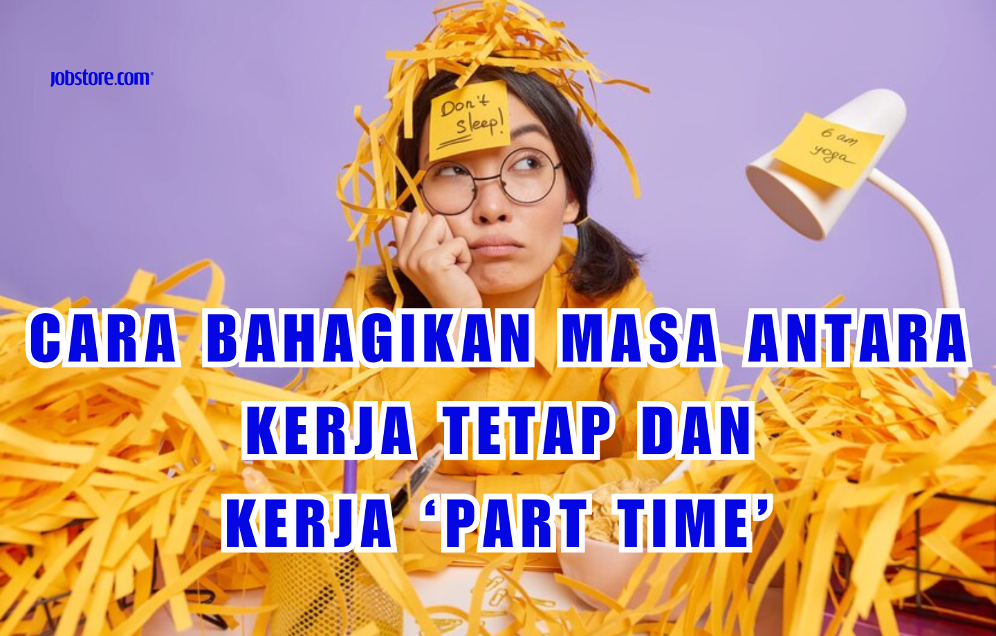 Cara Bahagikan Masa Antara Kerja Tetap Dan Kerja ‘Part Time’