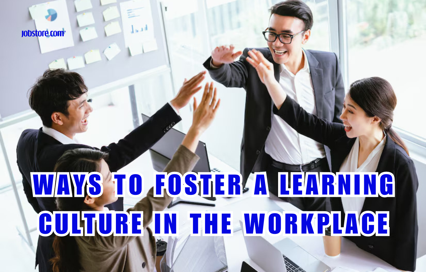 Ways To Foster A Learning Culture In The Workplace