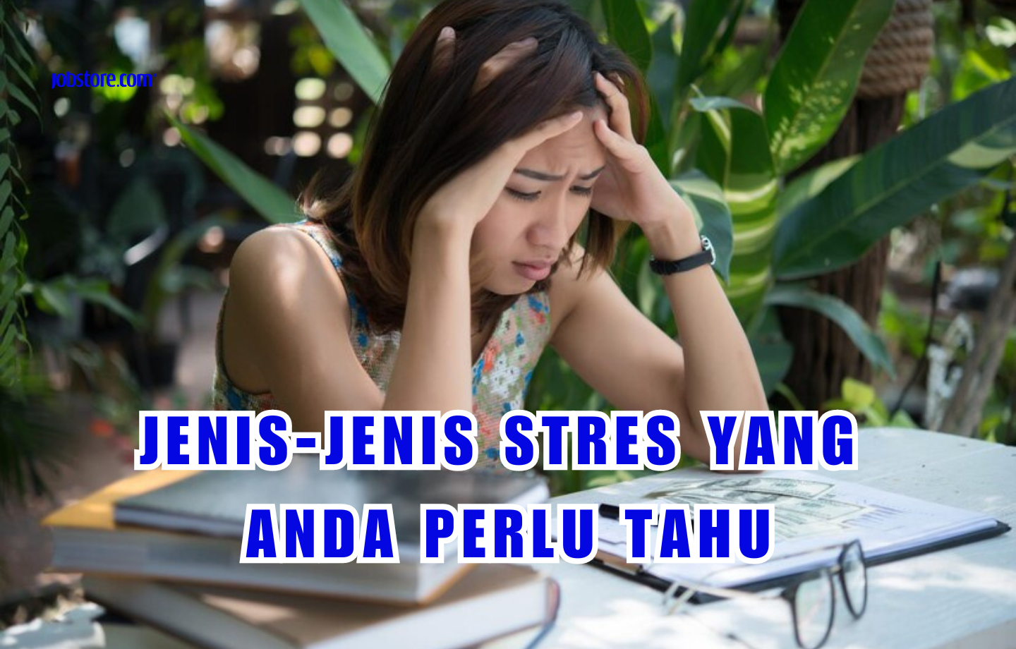 Jenis-Jenis Stres Yang Anda Perlu Tahu