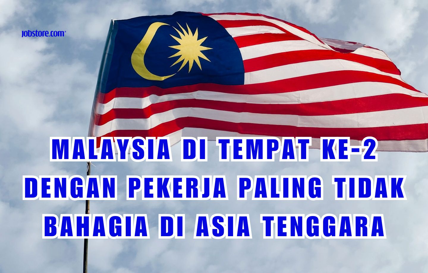 Malaysia Di Tempat Ke-2 Dengan Pekerja Paling Tidak Bahagia Di Asia Tenggara