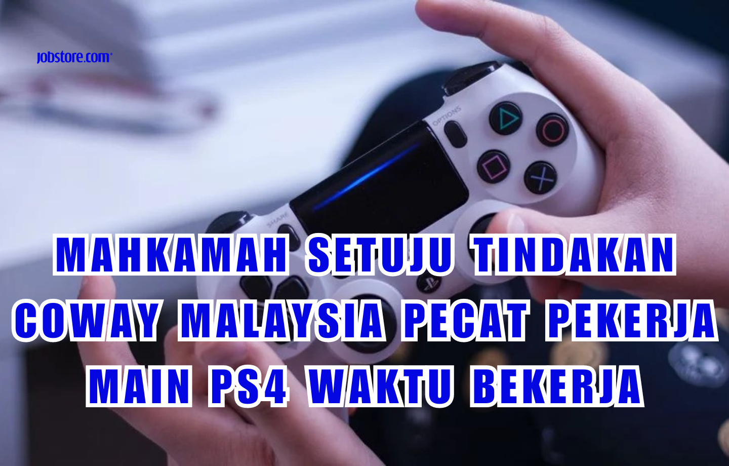 Mahkamah Setuju Tindakan Coway Malaysia Pecat Pekerja Main PS4 Waktu Bekerja