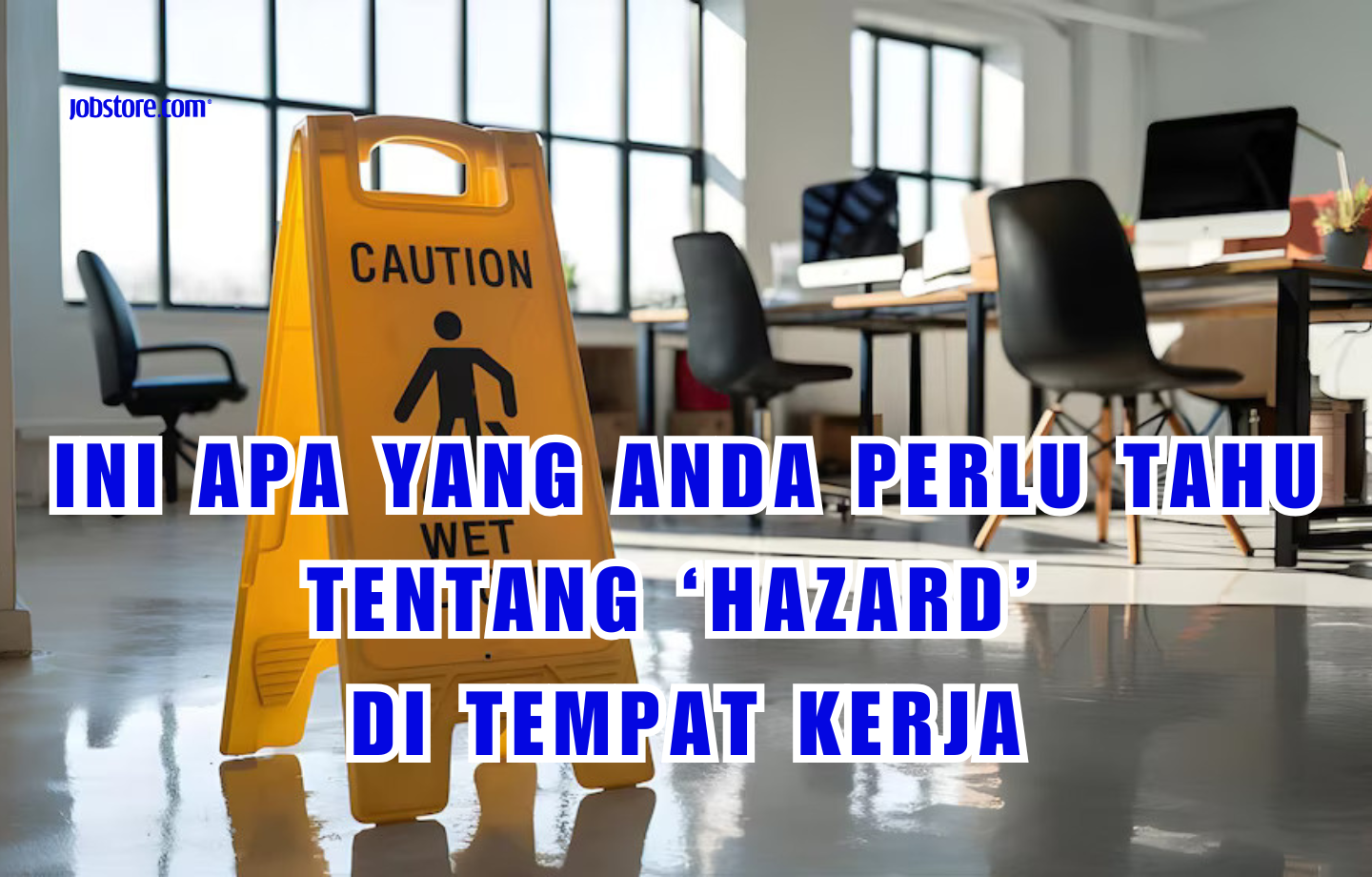 Ini Apa Yang Anda Perlu Tahu Tentang ‘Hazard’ Di Tempat Kerja