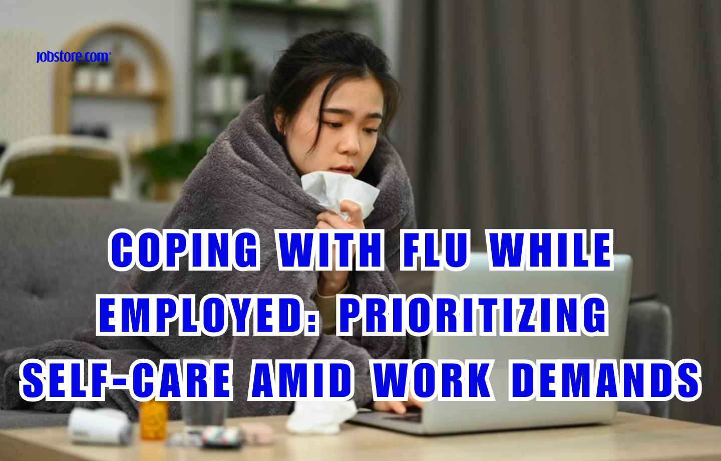 Coping With Flu While Employed: Prioritizing Self-Care Amid Work Demands
