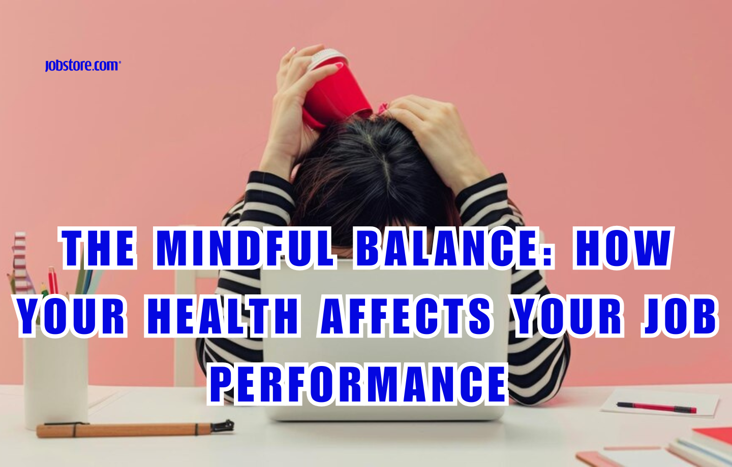 The Mindful Balance: How Your Health Affects Your Job Performance
