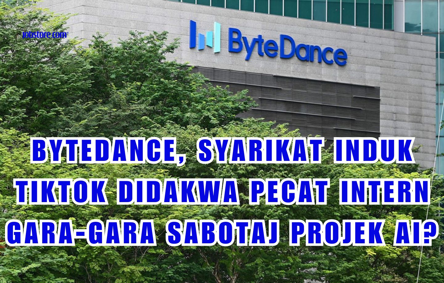 ByteDance, Syarikat Induk TikTok Didakwa Pecat Intern Gara-Gara Mensabotaj Projek AI? 