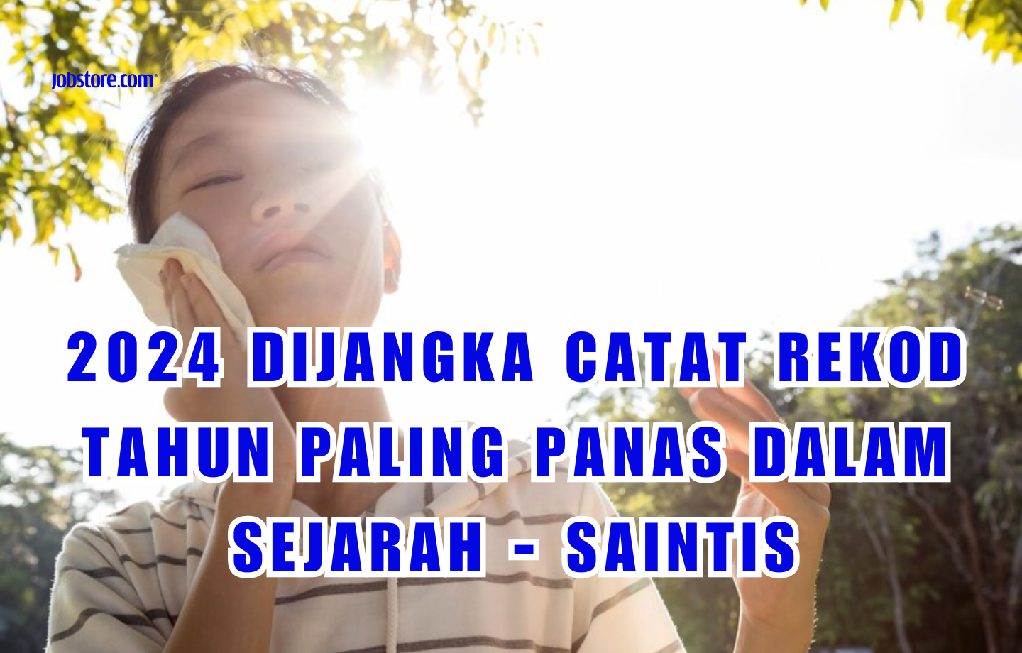 2024 Dijangka Catat Rekod Tahun Paling Panas Dalam Sejarah - Saintis