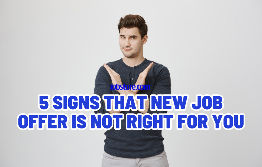 5 Signs That New Job Offer is Not Right For You
